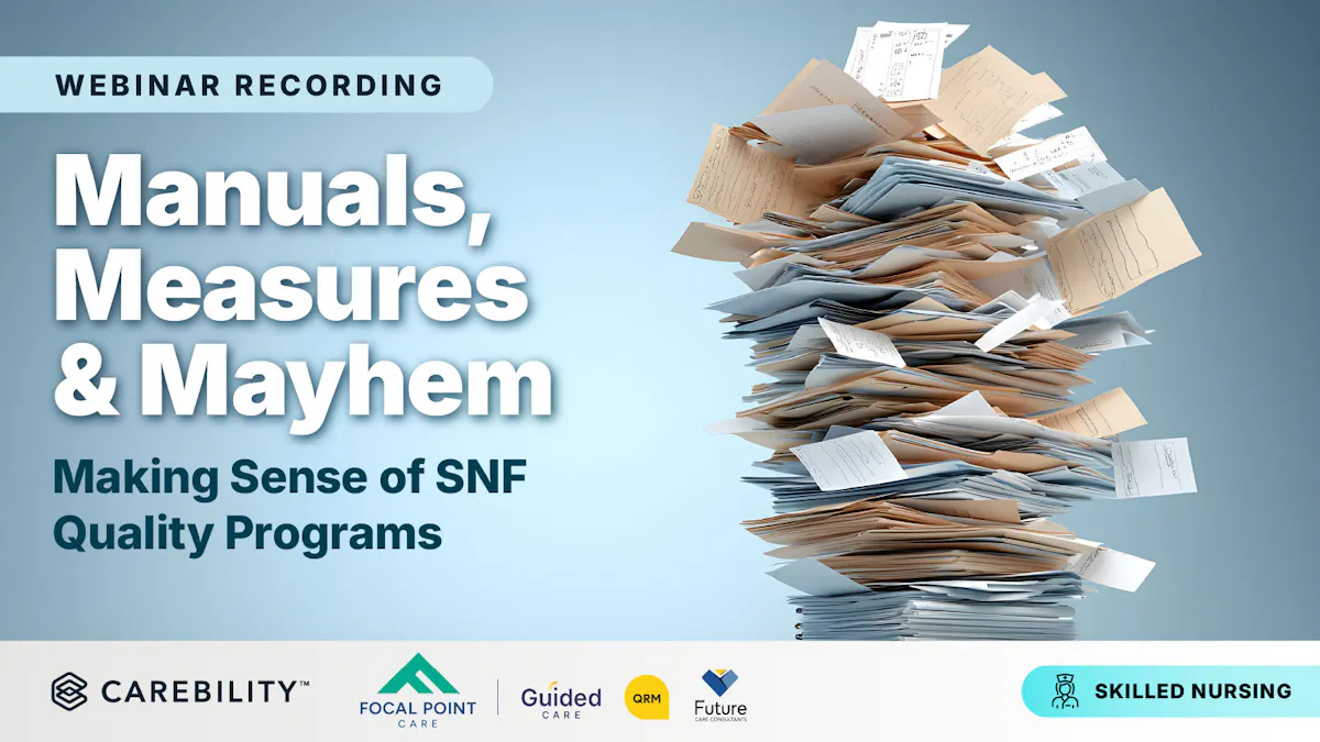 Manuals, Measures & Mayhem: Making Sense of SNF Quality Programs