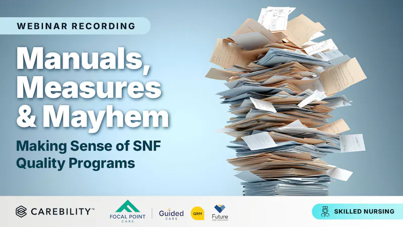 Manuals, Measures & Mayhem: Making Sense of SNF Quality Programs