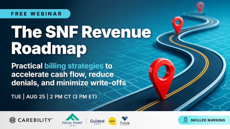 The SNF Revenue Roadmap: Billing Strategies to Accelerate Cash Flow, Reduce Denials, and Minimize Write-Offs