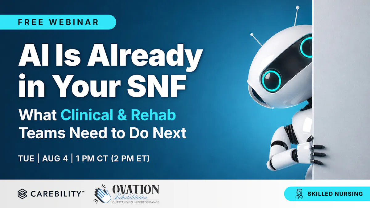 AI Is Already in Your SNF: What Clinical & Rehab Teams Need to Do Next
