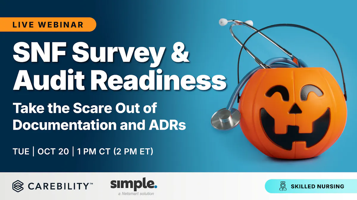 SNF Survey & Audit Readiness: Take the Scare Out of Documentation and ADRs